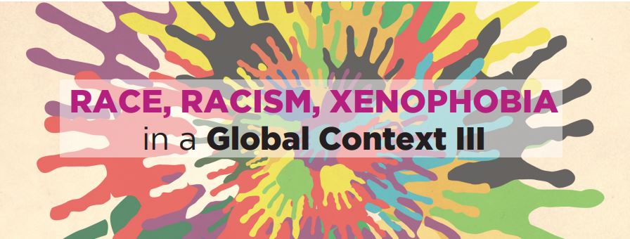 RACE, RACISM, XENOPHOBIA in a Global Context III