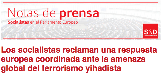 Los socialistas reclaman una respuesta europea coordinada ante la amenaza global del terrorismo yihadista